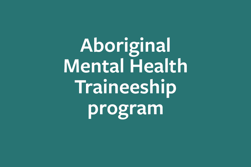 Aboriginal Mental Health Traineeship Program