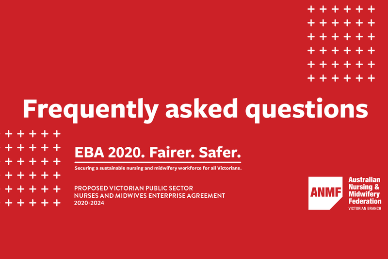 Proposed Victorian public sector nurses and midwives enterprise agreement 2020-2024 frequently asked questions